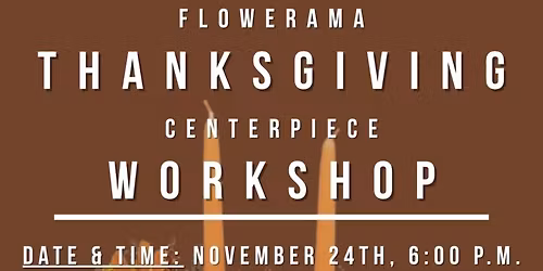 Thanksgiving Centerpiece Workshop 