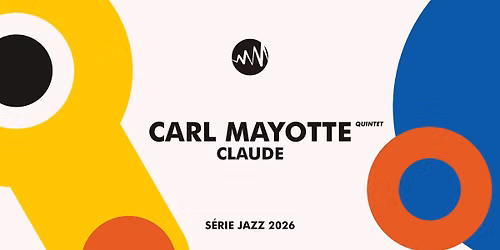 S\u00e9rie Jazz #3 : Carl Mayotte - Claude