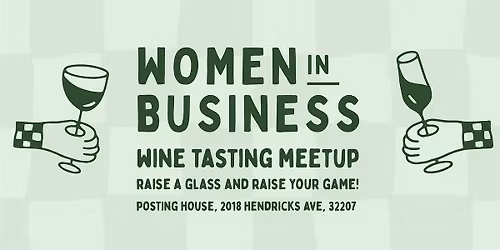 Women in Business Wine Tasting Meetup: Raise a Glass and Raise Your Game!
