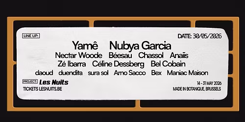 Yam\u00ea - Nubya Garcia - Nectar Woode & many more \u2022 Les Nuits Botanique 2026
