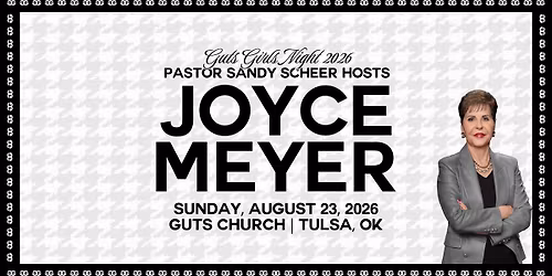 Guts Girls Night Featuring Joyce Meyer | Presented by Guts Church | Aug 23 @ 6:30pm