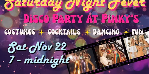 SATURDAY NIGHT FEVER DISCO PARTY at Pinky's!!