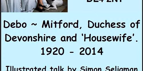 Debo ~ Mitford, Duchess of Devonshire and \u2018Housewife\u2019. 1920 - 2014