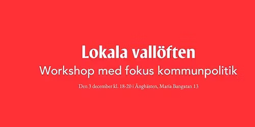 Workshop lokala vall\u00f6ften - fokus kommunpolitik