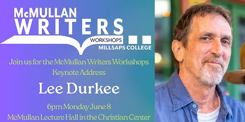 Lee Durkee Keynote Address McMullan Writers Workshops