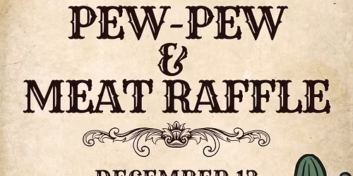 PEW-PEW & MEAT RAFFLE