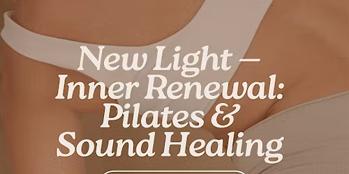 New Light \u2014 Inner Renewal: Pilates & Sound Healing Ritual at The Valerie