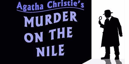 Agatha Christie's MURDER ON THE NILE | presented by Theater To Go