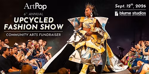 ArtPop Upcycled Fashion Show & Community Arts Fundraiser