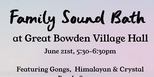 Family Sound Bath- Great Bowden