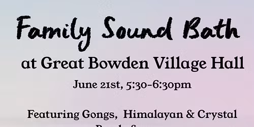 Family Sound Bath- Great Bowden 