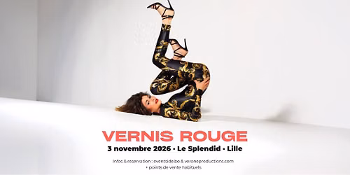 VERNIS ROUGE \u00b7 LILLE \u00b7 LE SPLENDID