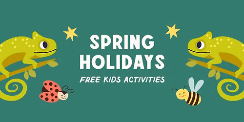 Spring School Holidays | Free Kids Activities 