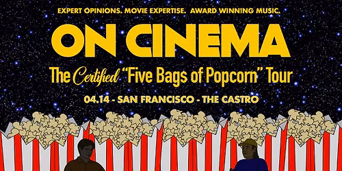 On Cinema - The Certified Five Bags of Popcorn Tour at The Castro