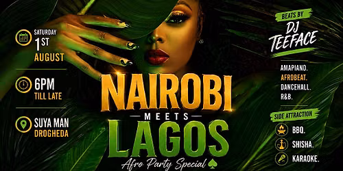 NAIROBI MEETS LAGOS  \u2660 Afro Party Special \u2660 SAT. 1ST AUG. Suya Man Drogheda