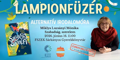 LAMPIONF\u00dcZ\u00c9R: alternat\u00edv irodalom\u00f3ra Miklya Luzs\u00e1nyi M\u00f3nik\u00e1val