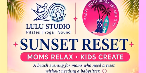 Sunset Reset: Moms Relax \u2022 Kids Create