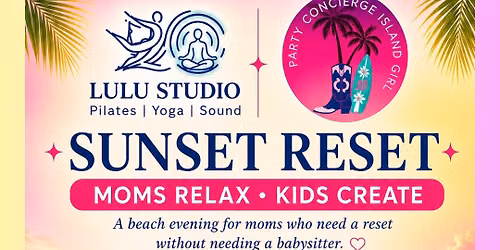 Sunset Reset: Moms Relax \u2022 Kids Create 