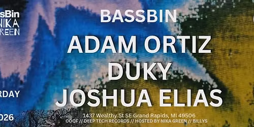 BassBin Presents: 5.09.26: Deep Tech Records x Ooof! - wsg Duky, Adam Ortiz and Joshua Elias 