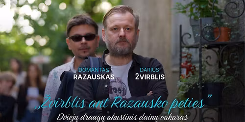 D. Razauskas ir D. \u017dvirblis. \u201e\u017dvirblis ant Razausko peties\u201c | \u0160v. Kotrynos ba\u017eny\u010dia