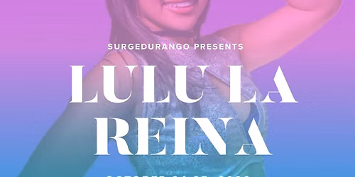 SurgeDurango presents Lulu La Reina: Chicago Women\u2019s Expo