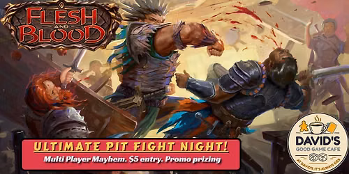 Ultimate Pit Fight Night! - A Flesh and Blood event