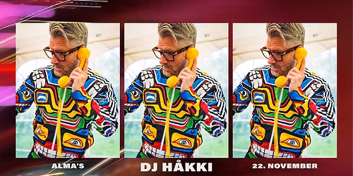 DJ H\u00e5kki p\u00e5 Alma's!