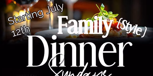 Family (Style Dinner) Sundays 