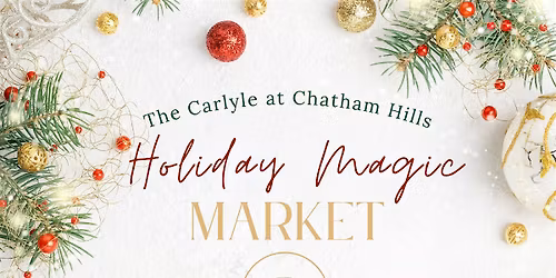 Holiday Magic Market at The Carlyle at Chatham Hills