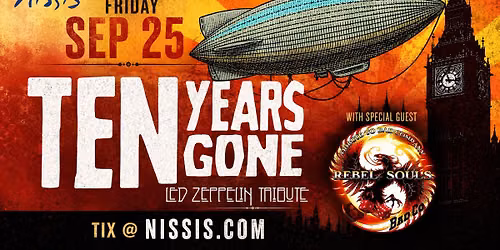 Ten Years Gone \u201cLed Zeppelin Tribute\u201d special guest Rebel Souls \u201cBad Company Tribute\u201d