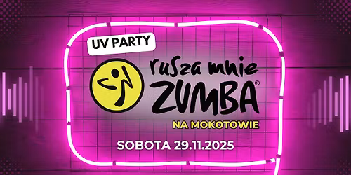 Rusza Mnie Zumba na Mokotowie UV Party