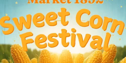 Market 1892 Sweet Corn Festival