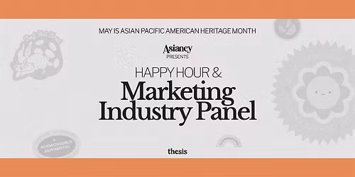 Asiancy@Thesis Presents: Happy Hour & Marketing Industry Panel
