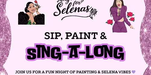 Sip, Paint & Sing-A-Long: Selena Edition