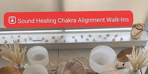 Sound Healing Chakra Alignment Walk-Ins