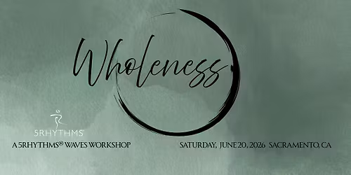 Wholeness. A 5Rhythms\u00ae Day-long Workshop with Tom Truman in Sacramento