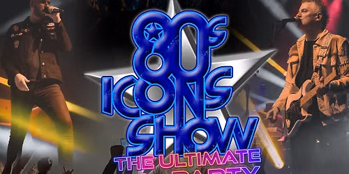 80s Icon Show | The Ultimate 80s Party