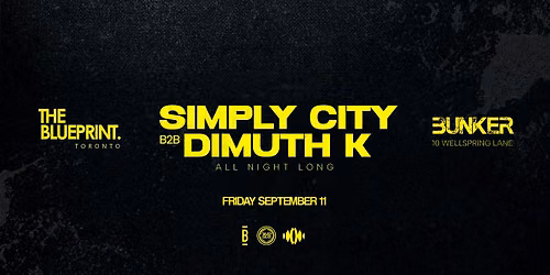 THE BLUEPRINT. Toronto with Simply City B2B Dimuth K (All Night Long)