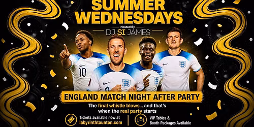 \ud83d\udd25\ud83c\udff4 ENGLAND MATCH NIGHT AFTER PARTY \u2013 SUMMER WEDNESDAYS LAUNCH \ud83c\udff4\ud83d\udd25