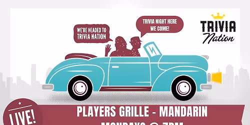 Trivia Nation Live Trivia at Players Grille - Mandarin - Mondays, @ 7:00PM $100 in prizes!