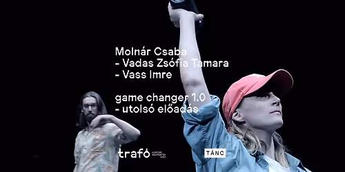 Moln\u00e1r Csaba - Vadas Zs\u00f3fia Tamara - Vass Imre: game changer 1.0 - UTOLS\u00d3 EL\u0150AD\u00c1S