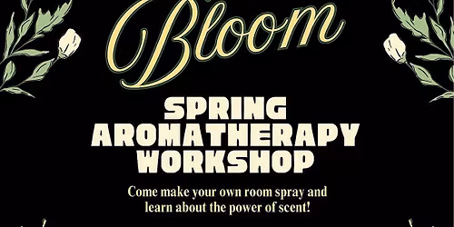 BLOOM: Spring aromatherapy workshop