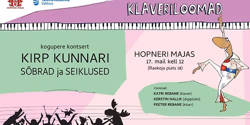 Kogupere kontsertetendus KLAVERILOOMAD. Kirp Kunnari s\u00f5brad ja seiklused. 