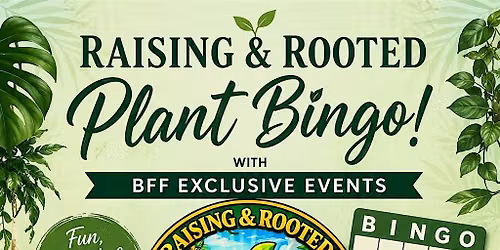 Raising & Rooted Plant Bingo with BFF Exclusive Events