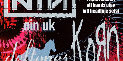 NIN UK + KORN AGAIN + DEAFTONES