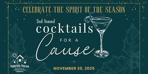 2nd Annual Cocktails for a Cause @ Valerie's House