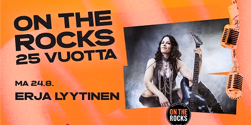 On The Rocks 25 vuotta: Erja Lyytinen