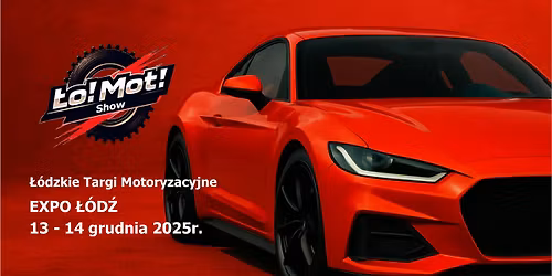 \u0141O!MOT! Show - \u0141\u00f3dzkie Targi Motoryzacyjne \/ Sprawdzony towar od najlepszych dealer\u00f3w w mie\u015bcie!