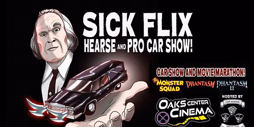 Sick Flix Hearse and Pro Car Show with Movie Marathon