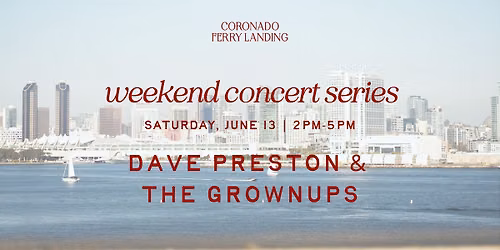 DAVE PRESTON & THE GROWNUPS \u2013 WEEKEND CONCERT SERIES